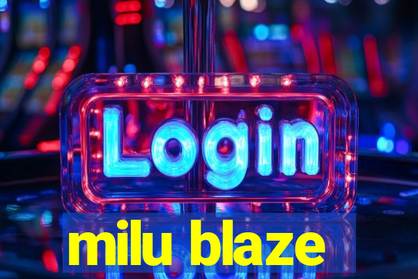 milu blaze